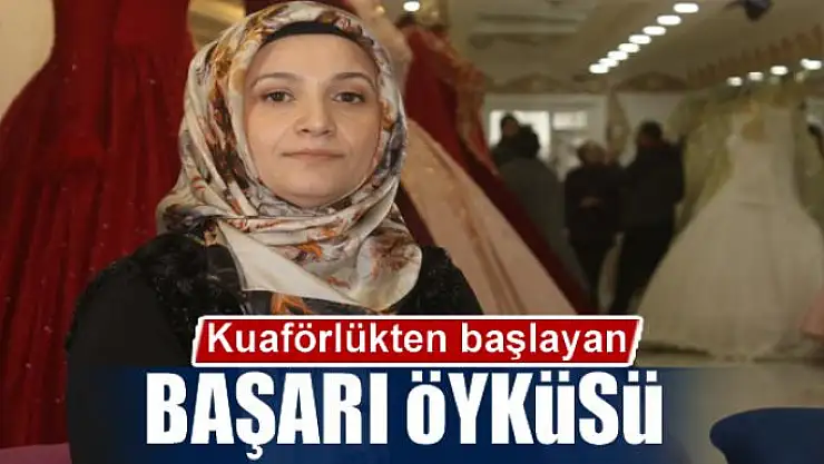 Kuaförlükten başlayan başarı öyküsü