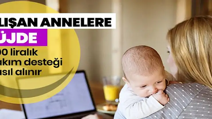Çalışan anneye bakım desteği