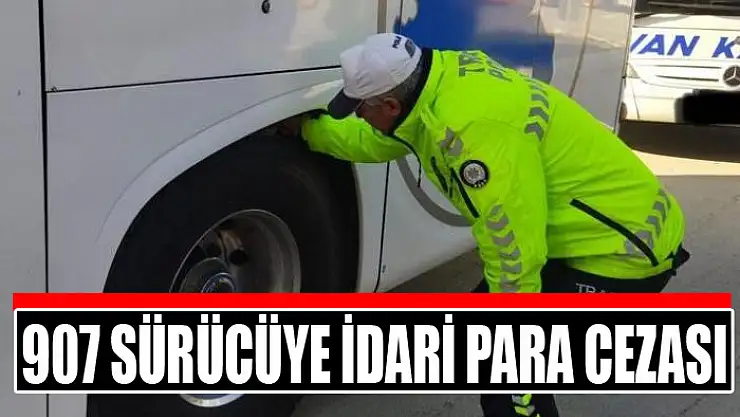 907 sürücüye idari para cezası