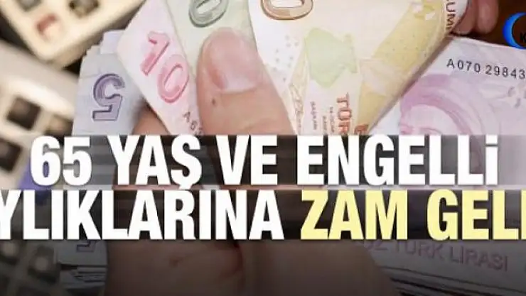 Yaşlı ve engellinin maaşı arttı 