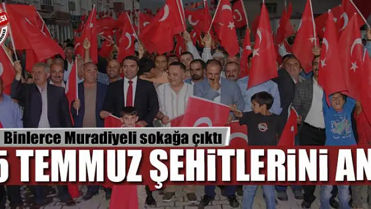 Muradiye 15 temmuz şehitlerini andı