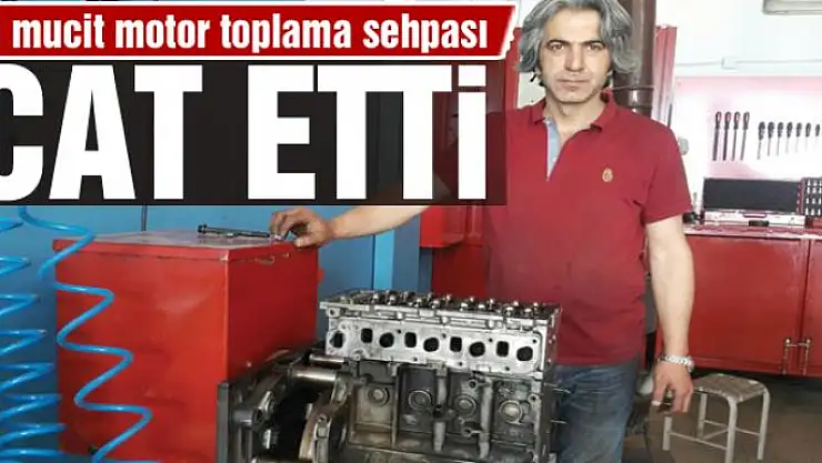 Vanlı mucit motor toplama sehpası icat etti