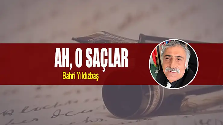 Ah, O SAÇLAR