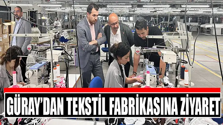 AK Parti İl Başkanı Güray'dan tekstil fabrikasına ziyaret