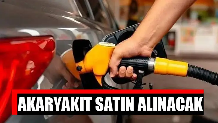 Akaryakıt satın alınacak
