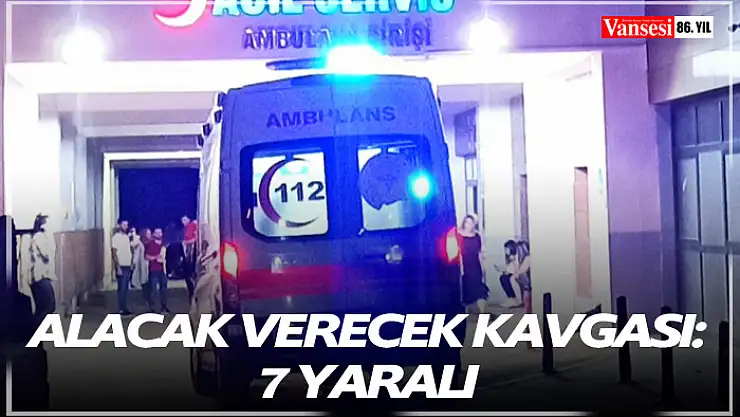 Alacak verecek kavgası: 7 yaralı
