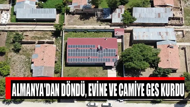 Almanya'dan döndü, evine ve camiye GES kurdu