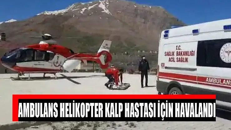 Ambulans helikopter kalp hastası için havalandı