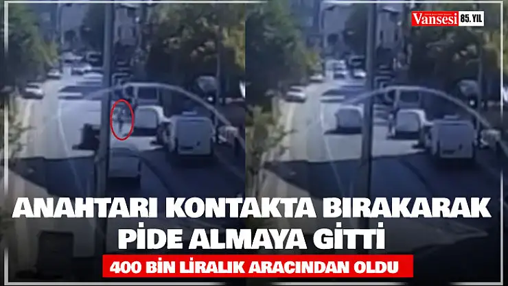 Anahtarı kontakta bırakarak pide almaya gitti, 400 bin liralık aracından oldu