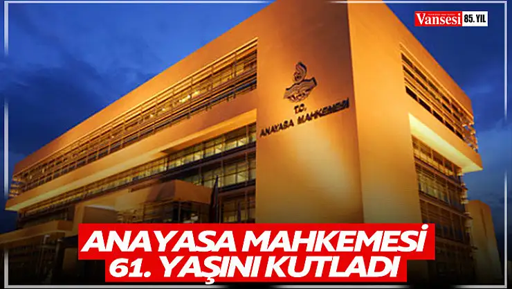 Anayasa Mahkemesi 61. yaşını kutladı