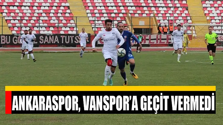 ANKARASPOR, VANSPOR'A GEÇİT VERMEDİ