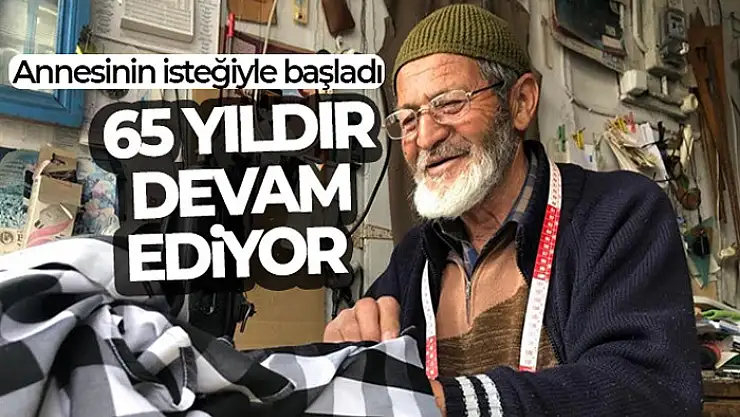 Annesinin isteğiyle başladı, 65 yıldır devam ediyor