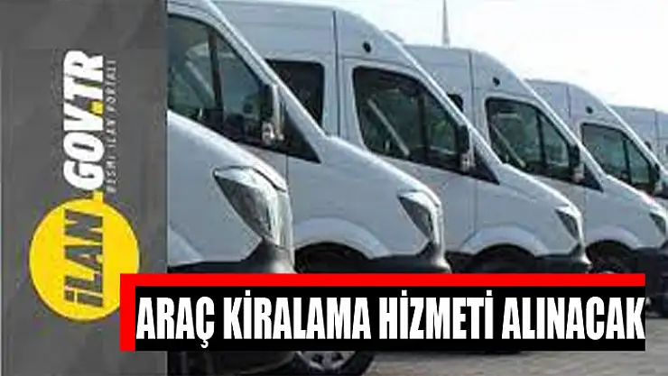 Araç kiralama hizmeti alınacak