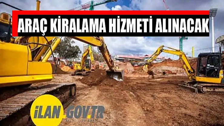 Araç kiralama hizmeti alınacak