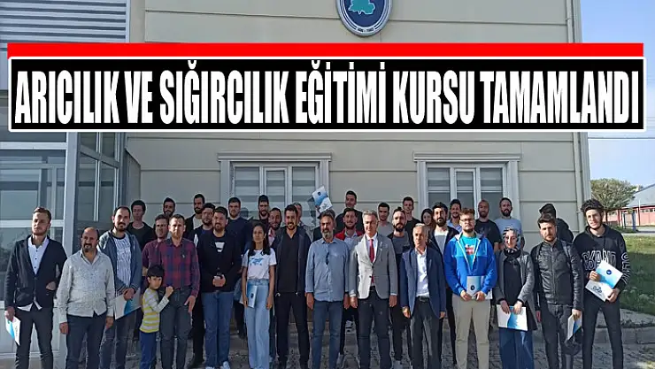 ARICILIK VE SIĞIRCILIK EĞİTİMİ KURSU TAMAMLANDI