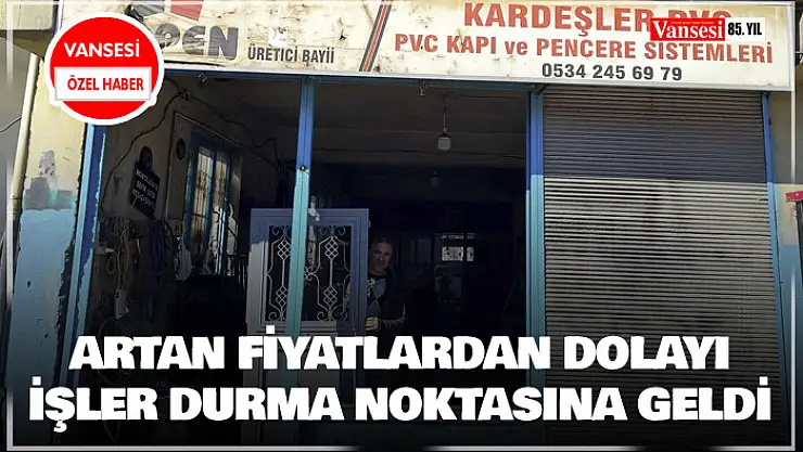 Artan fiyatlardan dolayı işler durma noktasına geldi