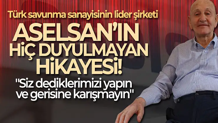 ASELSAN'ın hiç duyulmayan hikayesi