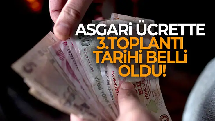 Asgari ücrette 3. toplantının tarihi belli oldu