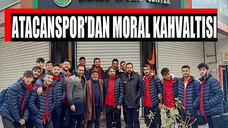 ATACANSPOR'DAN MORAL KAHVALTISI