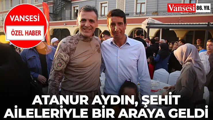 Atanur Aydın, Şehit Aileleriyle Bir Araya Geldi