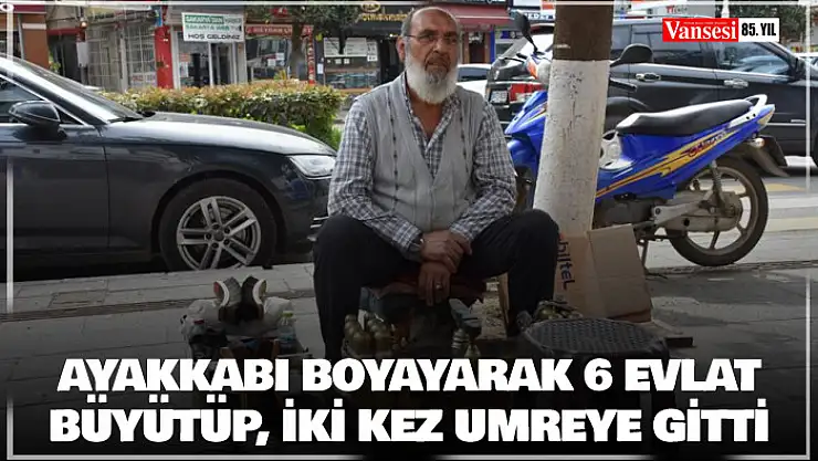 Ayakkabı boyayarak 6 evlat büyütüp, iki kez umreye gitti