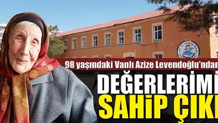 98 yaşındaki Vanlı Azize Levendoğlu'ndan çağrı: DEĞERLERİMİZE SAHİP ÇIKIN