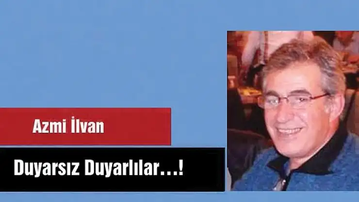 Duyarsız Duyarlılar…! 
