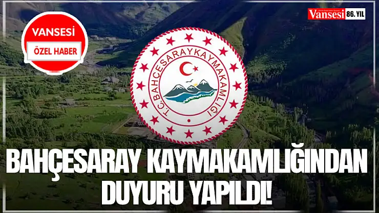 Bahçesaray kaymakamlığından duyuru!