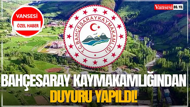 Bahçesaray Kaymakamlığından duyuru