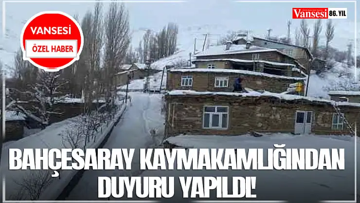 Bahçesaray Kaymakamlığından duyuru yapıldı!