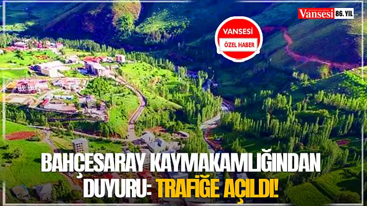 Bahçesaray Kaymakamlığından duyuru: Trafiğe açıldı!
