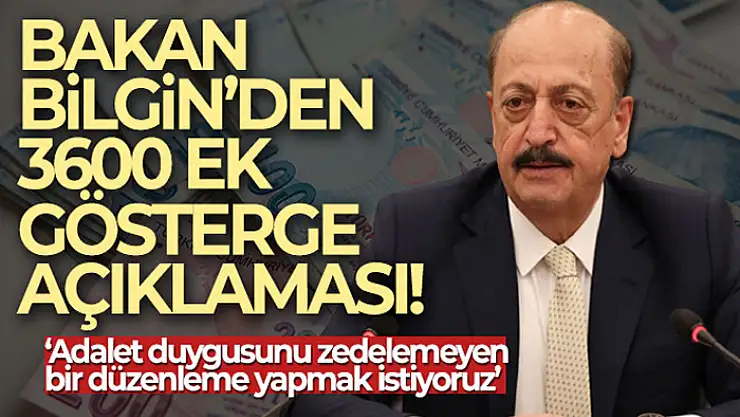 Bakan Bilgin'den 3600 Ek Gösterge açıklaması