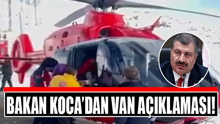 Bakan Koca'dan Van açıklaması!