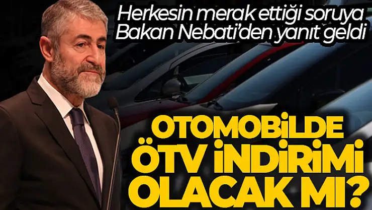 Bakan Nebati: 'ÖTV indirimi ile ilgili bir çalışma yok'