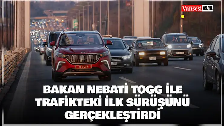Bakan Nebati Togg ile trafikteki ilk sürüşünü gerçekleştirdi