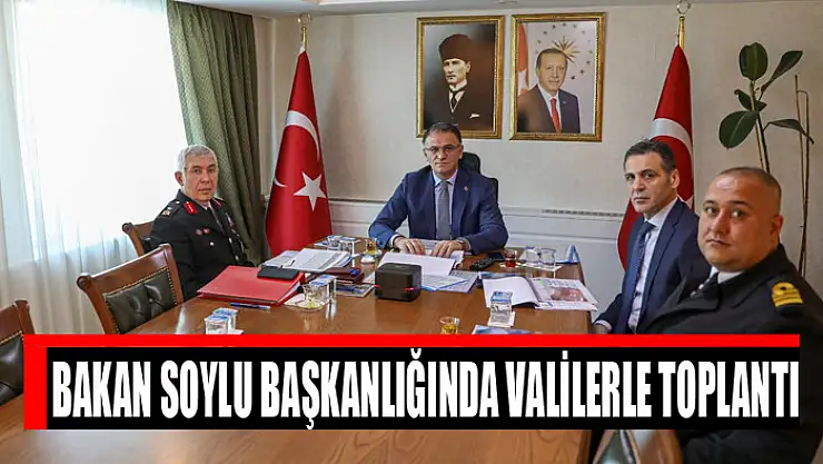 Bakan Soylu başkanlığında valilerle toplantı
