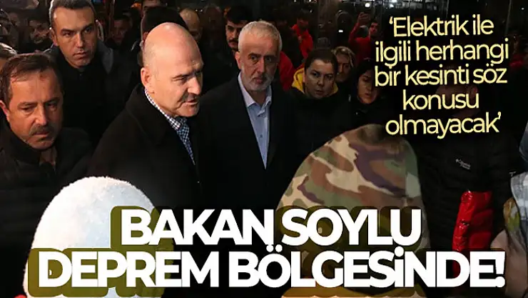 Bakan Soylu deprem bölgesinde