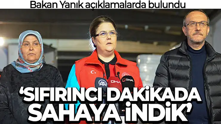 Bakan Yanık: 'Sıfırıncı dakikada sahaya indik'