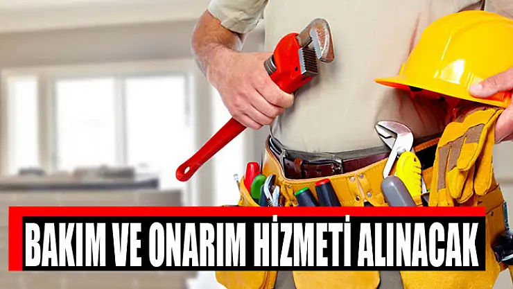 Bakım ve onarım hizmeti alınacak