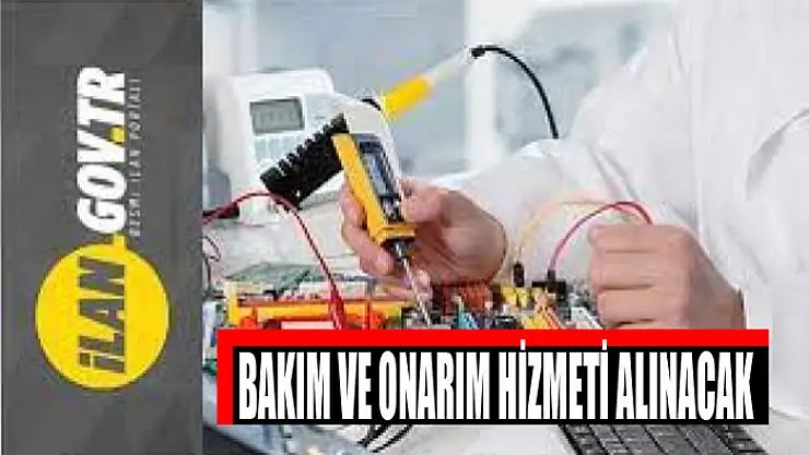Bakım ve onarım hizmeti alınacak