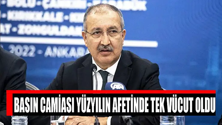 BASIN CAMİASI YÜZYILIN AFETİNDE TEK VÜCUT OLDU