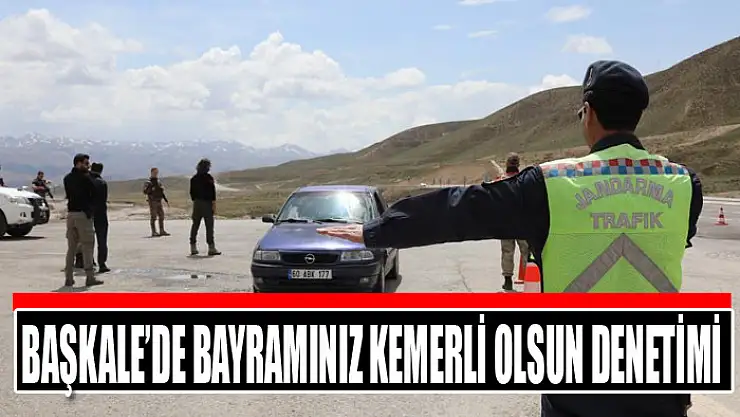 Başkale'de Bayramınız Kemerli Olsun denetimi