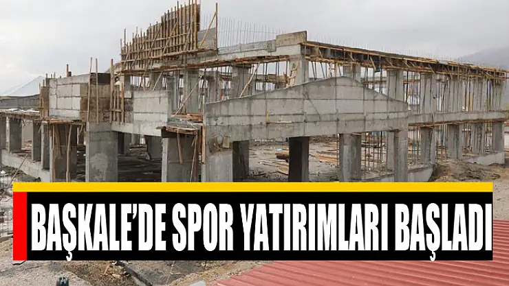 Başkale'de spor yatırımları başladı