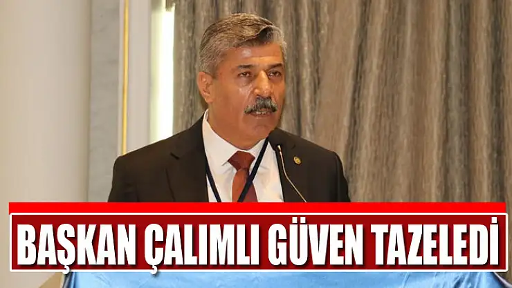 Başkan Çalımlı güven tazeledi