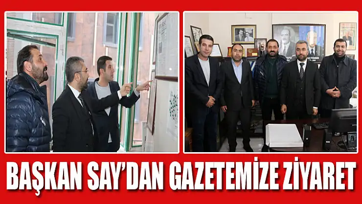 Başkan Say'dan gazetemize ziyaret