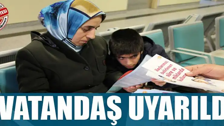 Vatandaş uyarıldı