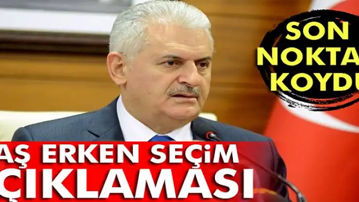 Başbakan Yıldırım'dan erken seçim açıklaması