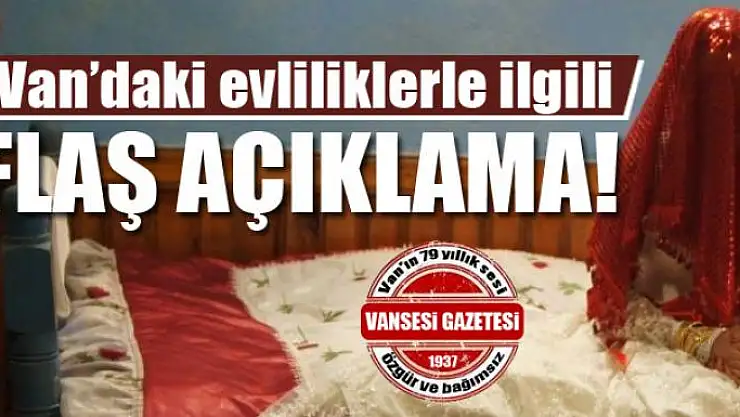 Van'daki evliliklerle ilgili flaş açıklama!