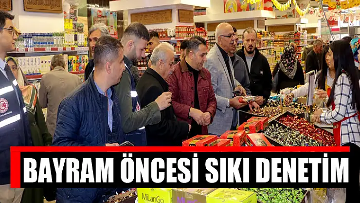 Bayram öncesi sıkı denetim