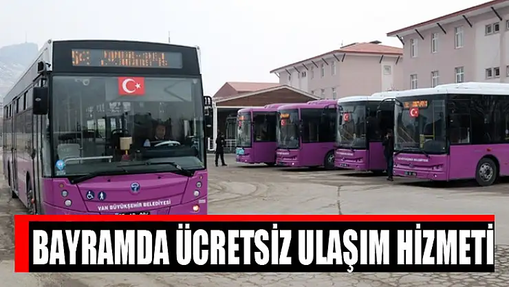 Bayramda ücretsiz ulaşım hizmeti